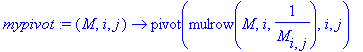 mypivot := proc (M, i, j) options operator, arrow; ...