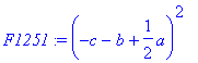 F1251 := (-c-b+1/2*a)^2