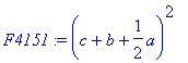 F4151 := (c+b+1/2*a)^2