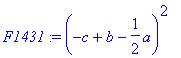 F1431 := (-c+b-1/2*a)^2