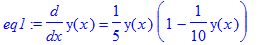 eq1 := diff(y(x),x) = 1/5*y(x)*(1-1/10*y(x))
