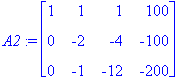 A2 := matrix([[1, 1, 1, 100], [0, -2, -4, -100], [0, -1, -12, -200]])