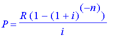 P = R*(1-(1+i)^(-n))/i