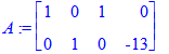 A := matrix([[1, 0, 1, 0], [0, 1, 0, -13]])