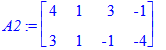 A2 := matrix([[4, 1, 3, -1], [3, 1, -1, -4]])
