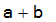 a+b