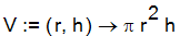 V := proc (r, h) options operator, arrow; Pi*r^2*h end proc