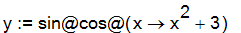 y := `@`(sin,cos,proc (x) options operator, arrow; x^2+3 end proc)