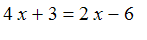 4*x+3 = 2*x-6