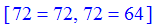 [72 = 72, 72 = 64]