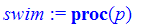 swim := proc (p) local eq1, eq2, sol; if not (type(p,name) or 0 < p) then ERROR(oops) else eq1 := l = p*w; eq2 := l = w+40; sol := solve({eq1, eq2},{l, w}) end if end proc