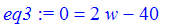 eq3 := 0 = 2*w-40