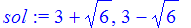 sol := 3+6^(1/2), 3-6^(1/2)
