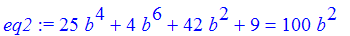 eq2 := 25*b^4+4*b^6+42*b^2+9 = 100*b^2