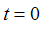 t = 0