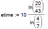 etime := 10*ln(20/43)/ln(4/7)