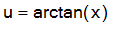 u = arctan(x)