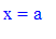 x = a