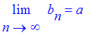 limit(b[n],n = infinity) = a