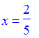 x = 2/5