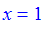 x = 1