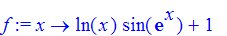 f := proc (x) options operator, arrow; ln(x)*sin(exp(x))+1 end proc