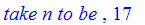 `take n to be `, 17
