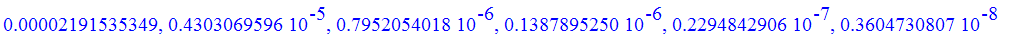 .2191535349e-4, .4303069596e-5, .7952054018e-6, .1387895250e-6, .2294842906e-7, .3604730807e-8