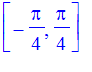 [-Pi/4, Pi/4]