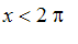 x < 2*Pi