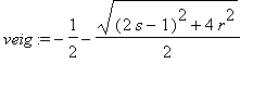 veig := -1/2-sqrt((2*s-1)^2+4*r^2)/2