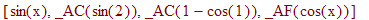 [sin(x), _AC(sin(2)), _AC(1-cos(1)), _AF(cos(x))]
