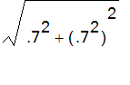 sqrt(.7^2+(.7^2)^2)