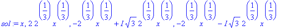 sol := x, 2*2^(1/3)*x^(1/3), -2^(1/3)*x^(1/3)+I*sqr...