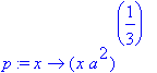 p := proc (x) options operator, arrow; (x*a^2)^(1/3...