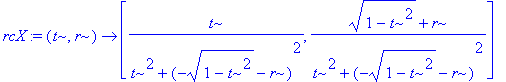 rcX := proc (t, r) options operator, arrow; [t/(t^2...