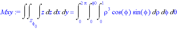 Mxy := Int(Int(Int(z,z),x = S[phi[0]] .. ``),y) = Int(Int(Int(rho^3*cos(phi)*sin(phi),rho = 0 .. 1),phi = 0 .. phi0),theta = 0 .. 2*Pi)