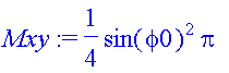 Mxy := 1/4*sin(phi0)^2*Pi