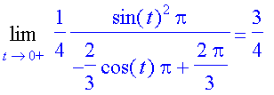 Limit(1/4*sin(t)^2*Pi/(-2/3*cos(t)*Pi+2/3*Pi),t = 0,right) = 3/4