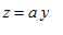 z = a*y