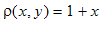 rho(x,y) = 1+x