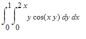 Int(Int(y*cos(x*y),y = 0 .. 2*x),x = 0 .. 1)