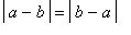 abs(a-b) = abs(b-a)