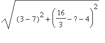 sqrt((3-7)^2+(16/3-%?-4)^2)