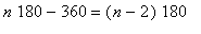 n*180-360 = (n-2)*180