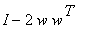 I-2*w*w^T