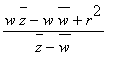 (w*conjugate(z)-w*conjugate(w)+r^2)/(conjugate(z)-c...