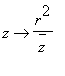 proc (z) options operator, arrow; r^2/conjugate(z) ...