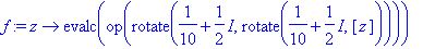 f := proc (z) options operator, arrow; evalc(op(rot...