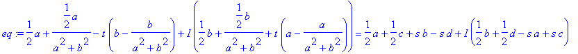 eq := 1/2*a+1/2*a/(a^2+b^2)-t*(b-b/(a^2+b^2))+I*(1/...